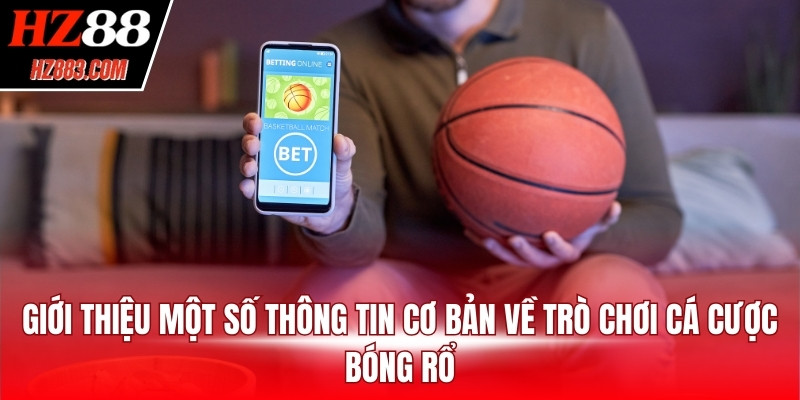 Giới thiệu một số thông tin cơ bản về trò chơi cá cược bóng rổ